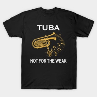 Tuba Not For The Weak T-Shirt